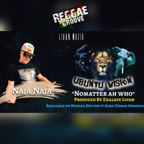 Nomatter ah who -Ubuntu Vision Reggae Groove ft. Naja Naja | Boomplay Music
