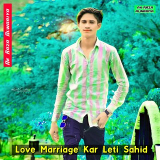 Love Marriage Kar Leti Sahid