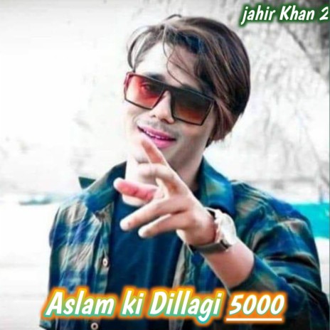 Aslam Ki Dillagi 5000 | Boomplay Music