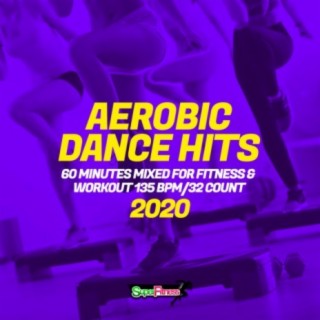 Aerobic Dance Hits 2020: 60 Minutes Mixed for Fitness & Workout 135 bpm/32 Count