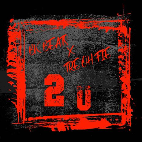 2 U ft. Bk Beats | Boomplay Music