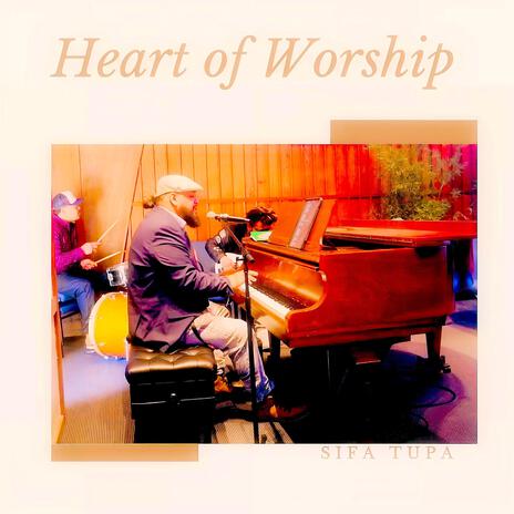 Heart of Worship Sifa Tupa | Boomplay Music