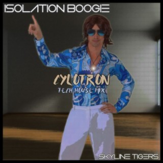 Isolation Boogie (feat. Skyline Tigers) (Cylotron Tech House Mix)
