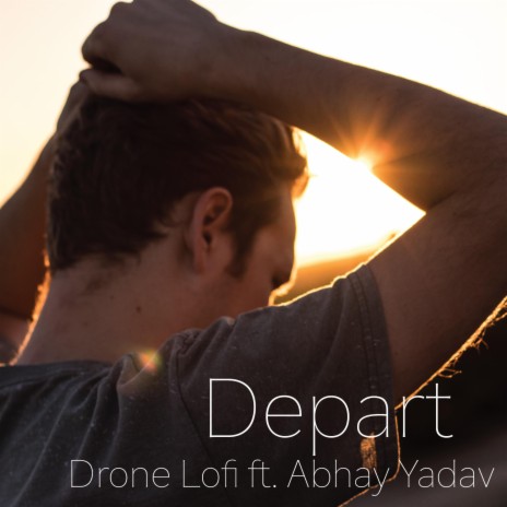 Depart ft. Drone Lofi & Abhay Yadav