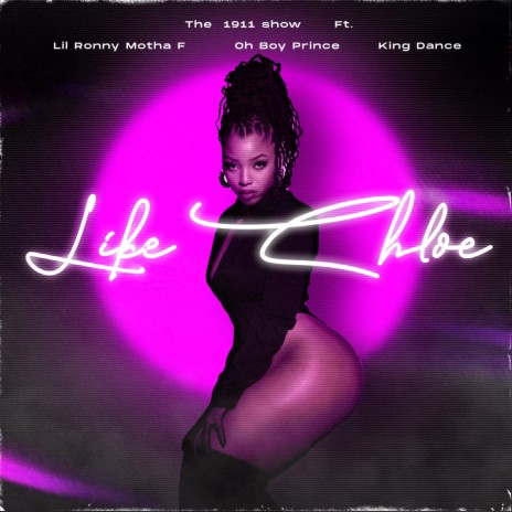 Like Chloe ft. Lil Ronny Motha F, Oh Boy Prince & King Danzz | Boomplay Music