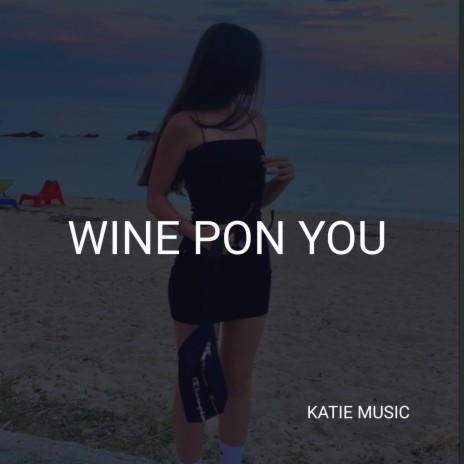 Wine pon you | Boomplay Music