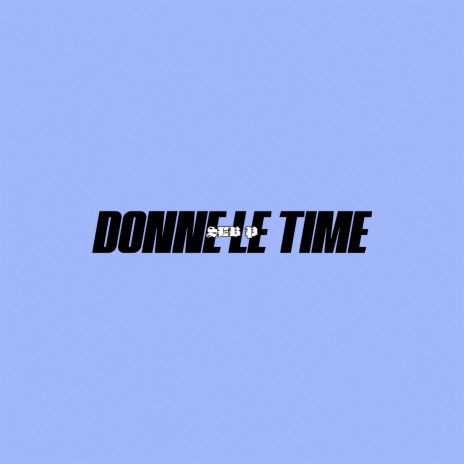 Donne le Time | Boomplay Music