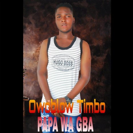 Papa Wa Gba | Boomplay Music