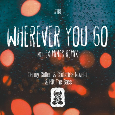 Wherever You Go (Eximinds Remix) ft. Christina Novelli & Hit The Bass | Boomplay Music