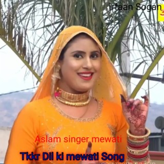 Tkkr Dil Ki Mewati Song