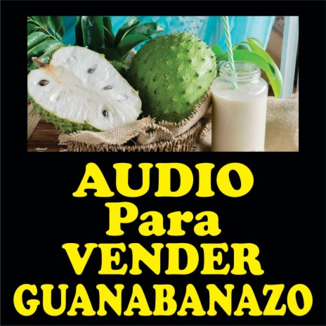 Audio para vender guanabanazo