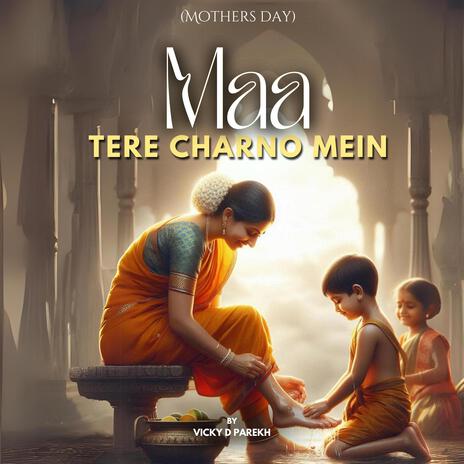 Maa Tere Charno Mei (Mothers Day) | Boomplay Music