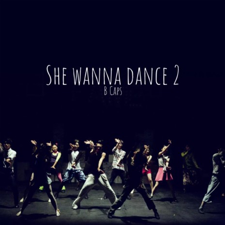 She Wanna Dance Pt. 2 | Boomplay Music