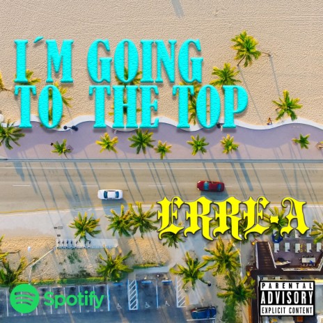 I'M GOING TO THE TOP | Boomplay Music