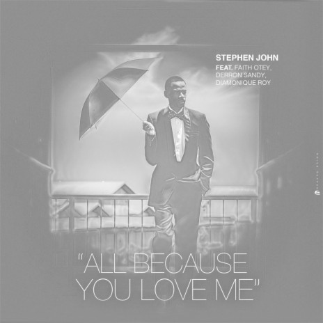 All Because You Love Me (feat. Faith Otey, Derron Sandy & Diamonique Roy) | Boomplay Music