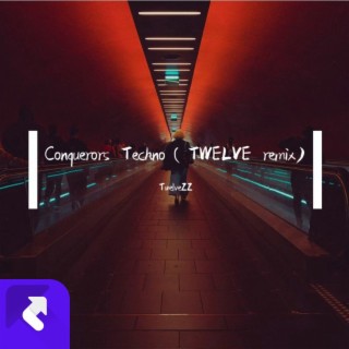Conquerors Techno（TWELVE remix) (Remix) lyrics | Boomplay Music