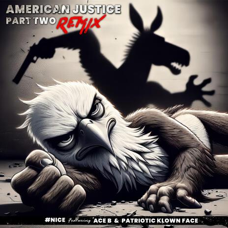 American Justice, Pt. 2 (Remix Radio Edit) ft. Ace B & Patriotic Klown Face | Boomplay Music