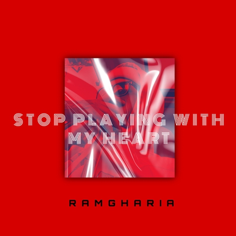 Stop playing with my heart | Boomplay Music