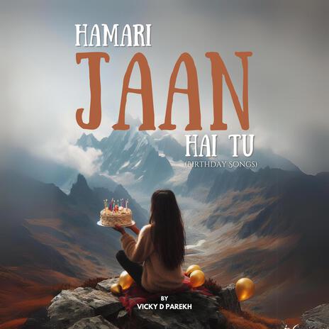 Hamari Jaan Hai Tu (Birthday Songs) | Boomplay Music