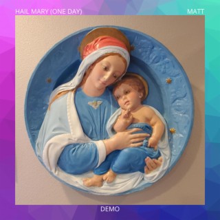 Hail Mary (One Day) (Demo) lyrics | Boomplay Music
