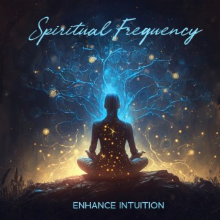 Spiritual Frequency: Enhance Intuition - Improve Communication with Higher Consciousness