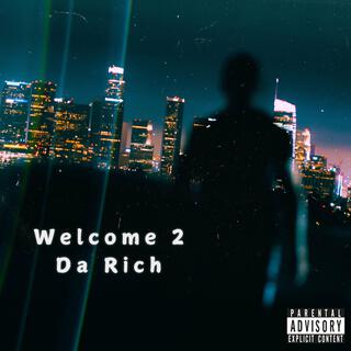 Welcome 2 Da Rich