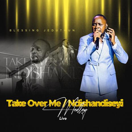 Take Ove Me/Ndishandiseyi Medley | Boomplay Music