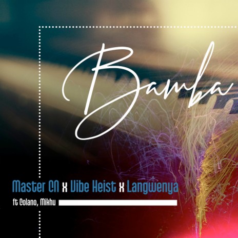 Bamba ft. Master CN, La Ngwenya, Colano & Mikhu | Boomplay Music