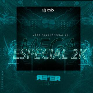 MEGA FUNK ESPECIAL 2K