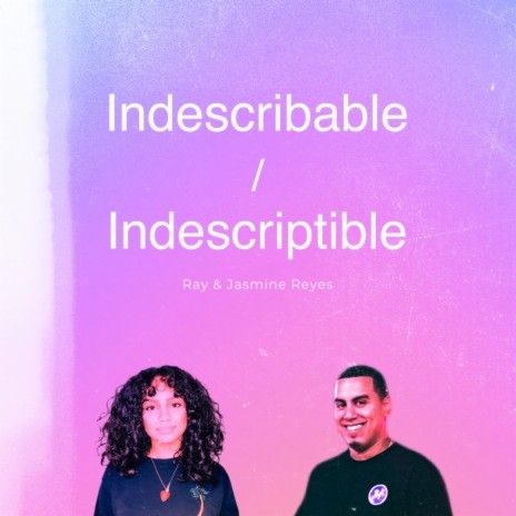 Indescribable/Indescriptible ft. Jasmine Reyes | Boomplay Music