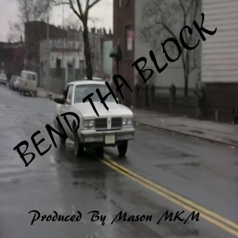 Bend Tha Block ft. Big Hood Shit