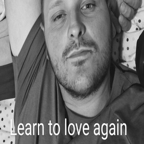 Learn to love again