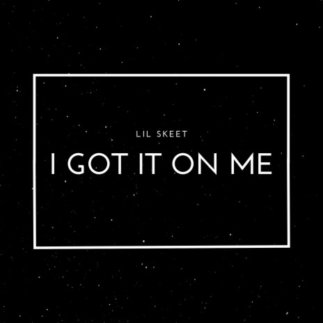 Got It on Me | Boomplay Music