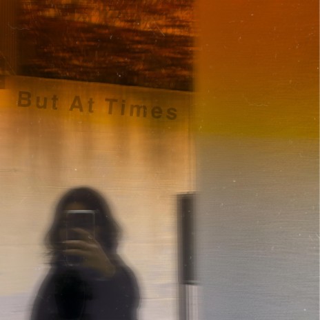 But At Times | Boomplay Music