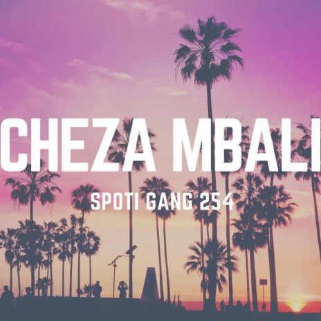 Cheza Mbali ft. Sosa, Jay the Jakoman & Mungai | Boomplay Music