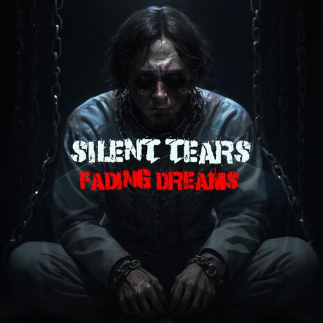 SILENT TEARS FADING DREAMS | Boomplay Music