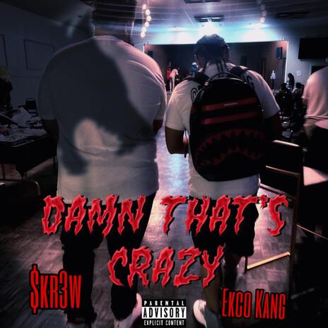 Damn That's Crazy ft. Ekco Kang | Boomplay Music