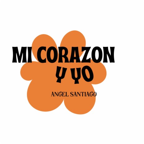 Mi corazon y yo ft. Angel Santiago y su orquesta | Boomplay Music