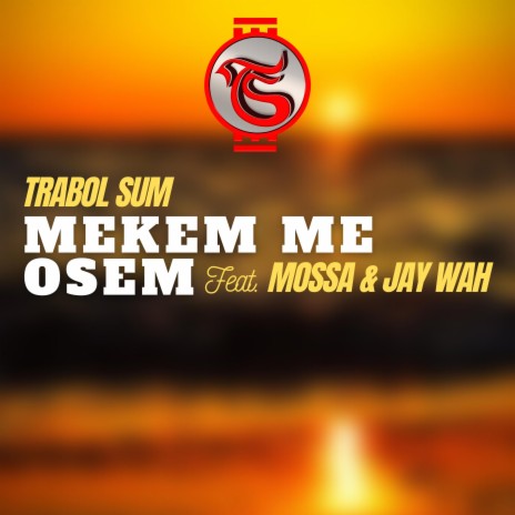 Mekem Me Osem ft. Mossa & Jaywah | Boomplay Music
