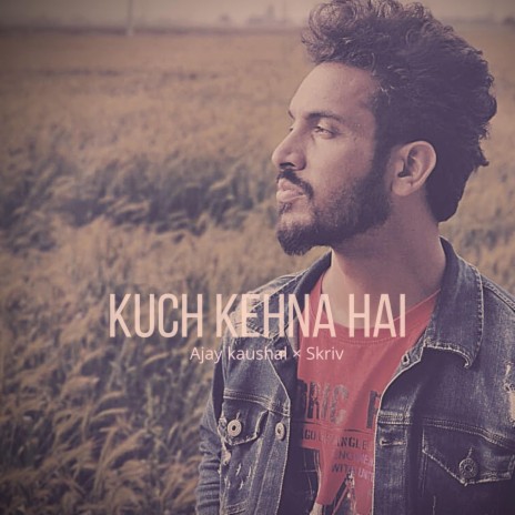 Kuch kehna hai ft. Skriv | Boomplay Music