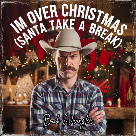 I'm Over Christmas (Santa Take A Break) | Boomplay Music