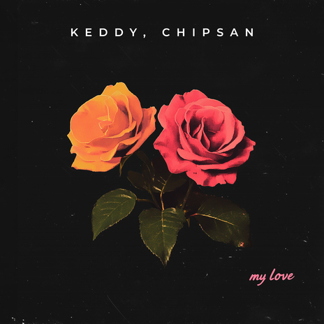 My Love ft. CHIPSAN | Boomplay Music