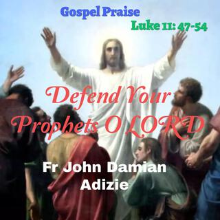 Defend Your Prophets LORD