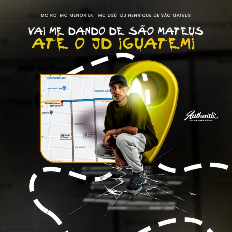 Vai Me Dando de São Mateus Até o Jd Iguatemi ft. MC D20, MC Menor LK & MC RD | Boomplay Music