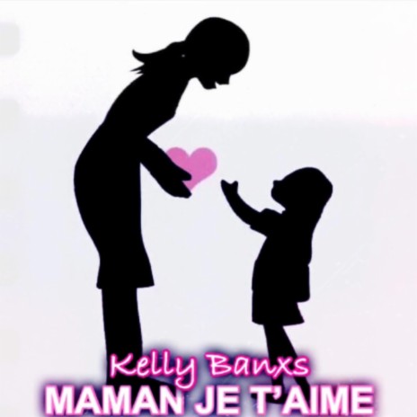 Maman Je T'aime | Boomplay Music