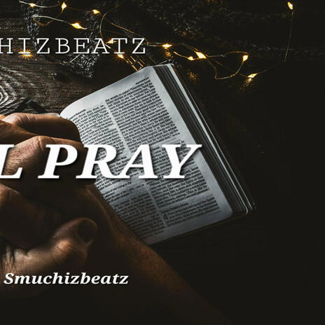 I will pray | Boomplay Music