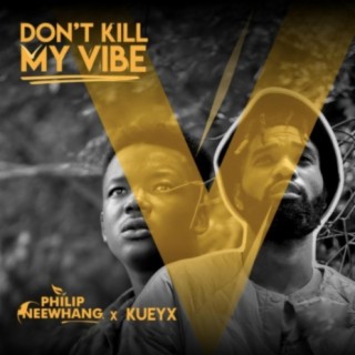 Don't Kill My Vibe (feat. Kueyx)
