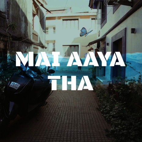 Mai Aaya Tha | Boomplay Music