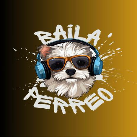 Baila Perreo ft. Dj Famouss | Boomplay Music