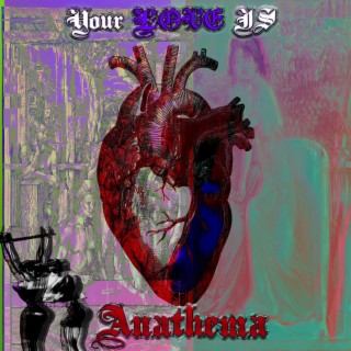 Your Love Is Anathema